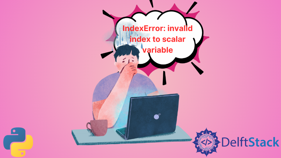 Indexerror Invalid Index To Scalar Variable Delft Stack